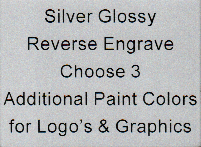 Silver Glossy Reverse Engrave Choose 3 Additional Paint Colors for Logo's and Graphics